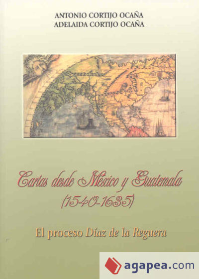 Cartas desde México y Guatemala (1540-1635)