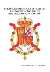 Portada de Creación semántica y estrategia de comunicación en los discursos de Juan Carlos I (1975-2000)