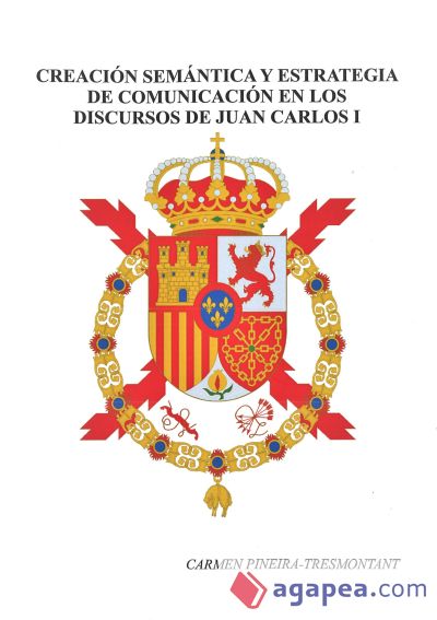Creación semántica y estrategia de comunicación en los discursos de Juan Carlos I (1975-2000)