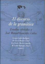 Portada de El discurso de la gramática : estudios ofrecidos a José Manuel González Calvo