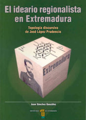 Portada de El ideario regionalista en Extremadura. Tipología discursiva de José López Prudencio