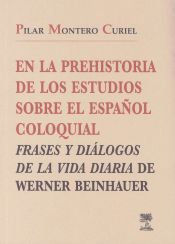 Portada de En la prehistoria de los estudios sobre el español coloquial. Frases y diálogos de la vida diaria de Werner Beinhauer