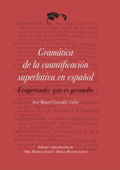 Portada de Gramática de la cuantificación superlativa en español, exagerando, que es gerundio