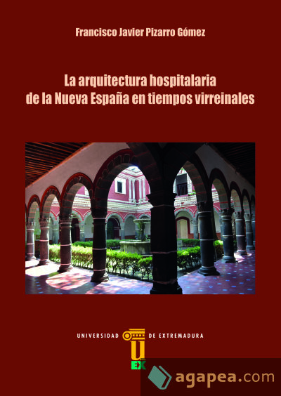 La arquitectura hospitalaria de la Nueva España en tiempos virreinales