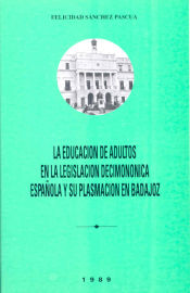 Portada de La educación de adultos en la legislación decimonónica española y su plasmación en Badajoz