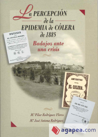 La percepción de la epidemia de cólera de 1885. Badajoz ante una crisis