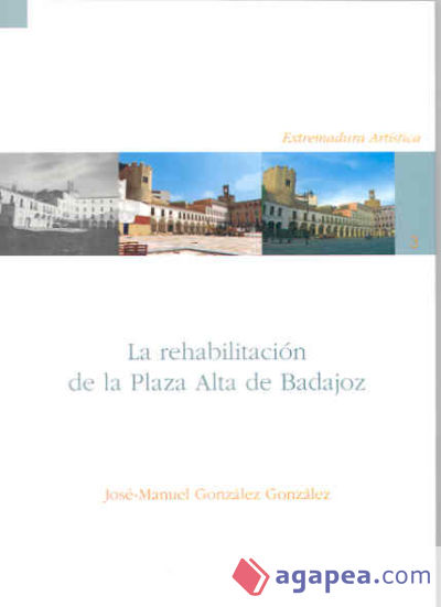 La rehabilitación de la Plaza Alta de Badajoz (1975-2005)