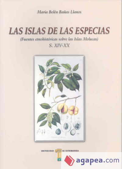 Las islas de las especias. Fuentes etno-históricas sobre las islas Molucas (ss XIV-XX)