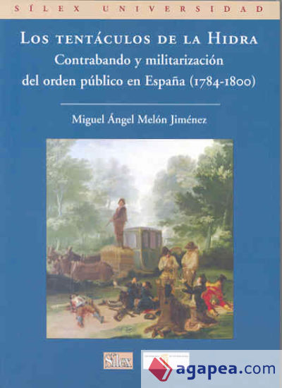 Los tentáculos de la Hidra. Contrabando y militarización del orden público en España (1784-1800)