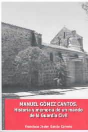 Portada de Manuel Gómez Cantos. Historia y memoria de un mando de la guardia civil