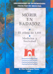 Portada de Morir en Badajoz. El cólera de 1833. Medicina y Sociedad