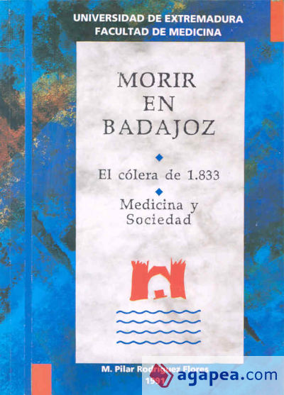 Morir en Badajoz. El cólera de 1833. Medicina y Sociedad