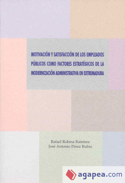 Motivación y satisfacción de los empleados públicos como factores estratégicos de la modernización administrativa en Extremadura