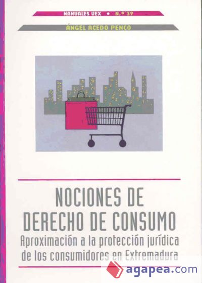 Nociones de Derecho de Consumo. Aproximación a la protección jurídica de los consumidores en Extremadura