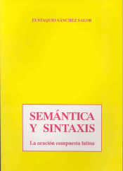 Portada de Semántica y sintaxis. La oración compuesta latina