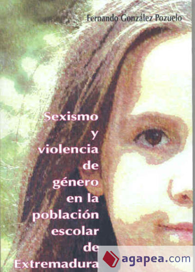 Sexismo y Violencia de Género en la población escolar de Extremadura. Un estudio sociológico para la igualdad de género