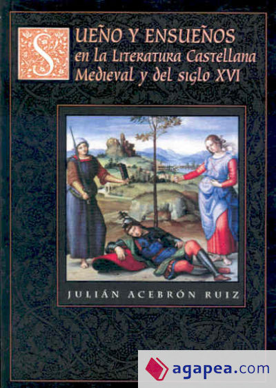 Sueño y ensueños en la literatura española medieval y del siglo XVI