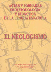 Portada de V Jornadas de metodología y didáctica de la lengua española. El neologismo