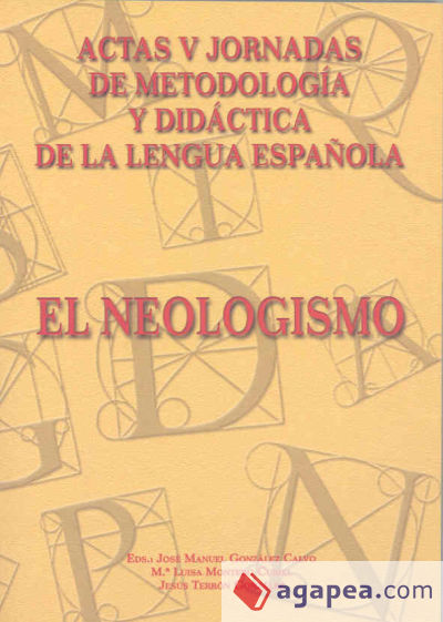 V Jornadas de metodología y didáctica de la lengua española. El neologismo