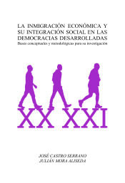 Portada de la inmigración económica y su integración social en las democracias desarrolladas. bases conceptuales y metodológicas para su investigación