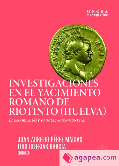 INVESTIGACIONES EN EL YACIMIENTO ROMANO DE RIOTINTO (HUELVA)