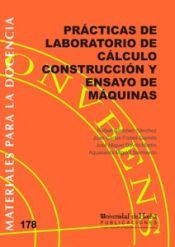 Portada de PR&Aacute;CTICAS DE LABORATORIO DE C&Aacute;LCULO CONSTRUCCI&Oacute;N Y ENSAYO DE M&Aacute;QUINAS