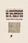 Portada de La Universidad de Salamanca en el siglo XIII: Constituit scholas fieri salamanticae