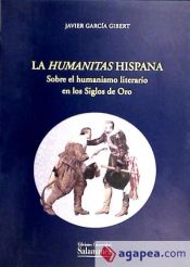 Portada de La humanitas Hispana. Sobre el humanismo literario en los siglos de oro