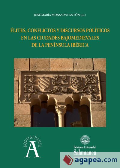 ?lites, conflictos y discursos polÌticos en las ciudades bajomedievales de la PenÌnsula IbÈrica (Ebook)