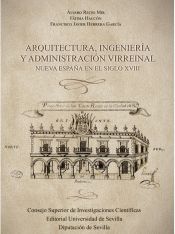 Portada de Arquitectura, ingenier&iacute;a y administraci&oacute;n virreinal