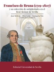 Portada de Francisco de Bruna (1719-1807) y su colección de antigüedades en el Real Alcázar de Sevilla