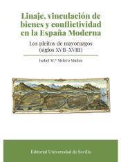 Portada de Linaje, vinculación de bienes y conflictividad en la España Moderna