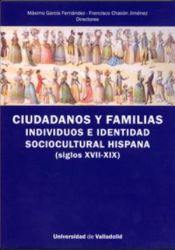 Portada de Ciudadanos y familias. Individuos e identidad sociocultural hispana (siglos XVII-XIX)