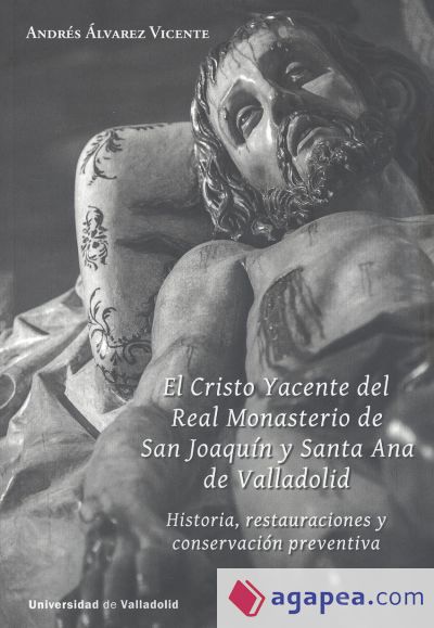 El Cristo yacente del Real Monasterio de San Joaquín y Santa Ana de Valladolid