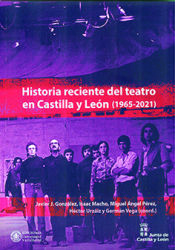 Portada de Historia reciente del teatro en Castilla y León (1965-2021)