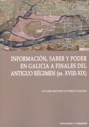 Portada de Información, saber y poder en Galicia a finales del Antiguo Régimen