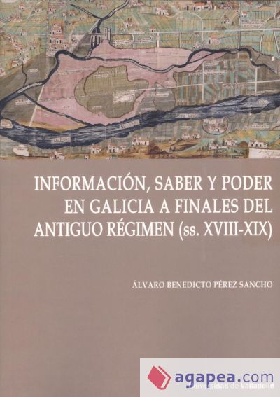 Información, saber y poder en Galicia a finales del Antiguo Régimen