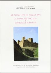 Portada de Aragón en el siglo XVI. Alteraciones sociales y conflictos políticos