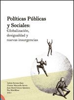 Portada de POLÍTICAS PÚBLICAS Y SOCIALES. GLOBALIZACIÓN, DESIGUALDAD Y NUEVAS INSURGENCIAS