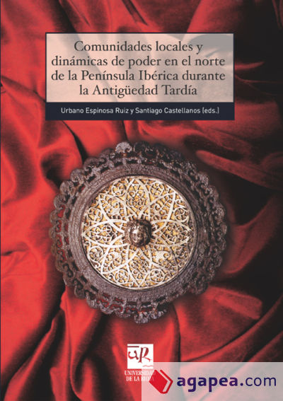 Comunidades locales y dinámicas de poder en el norte de la Península Ibérica durante la Antigüedad Tardía