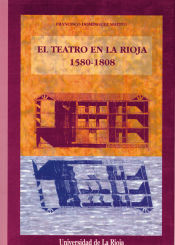 Portada de El teatro en La Rioja: 1580 - 1808