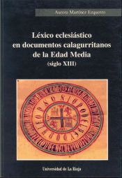 Portada de Léxico eclesiástico en documentos calagurritanos de la Edad Media  (siglo XIII)