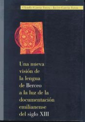 Portada de Una nueva visión de la lengua de Berceo a la luz de la documentación emilianense del siglo XIII