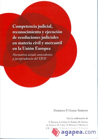 Competencia judicial, reconocimiento y ejecución de resoluciones judiciales en materia civil y mercantil en la Unión Europea