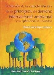 Portada de Evolución de las Características y de los Principios del Derecho Internacional Ambiental y su Aplicación en Colombia