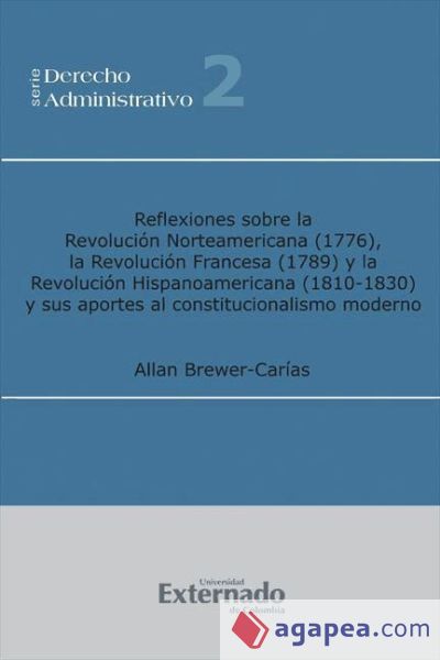 Reflexiones sobre la Revolución Norteamericana (1776), la Revolución Francesa (1789) y la Revolución Hispanoamericana (1810-1830) y sus aportes al constitucionalismo moderno