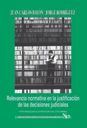 Portada de Relevancia normativa en la justificación de las decisiones judiciales