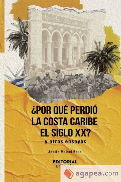 &Acirc;&iquest;Por qu&eacute; perdi&oacute; la Costa Caribe el siglo XX?