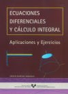 Ecuaciones Diferenciales Y C&aacute;lculo Integral. Aplicaciones Y Ejercicios