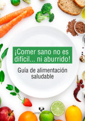 Portada de ¡Comer sano no es difícil... ni aburrido! Guía de alimentación saludable